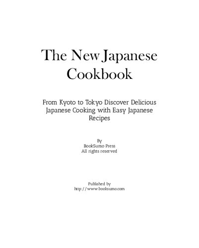 The New Japanese Cookbook: From Kyoto to Tokyo Discover Delicious Japanese Cooking with Easy Japanese Recipes