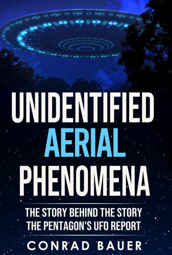 Unidentified Aerial Phenomena: The Story Behind the Story - The Pentagon's UFO Report