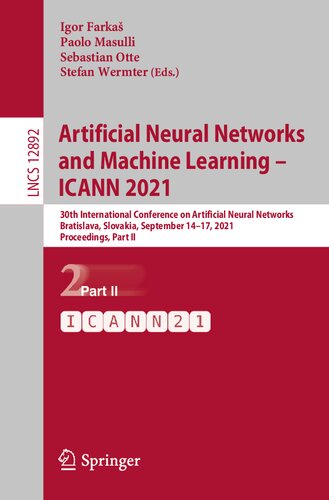 Artificial Neural Networks and Machine Learning – ICANN 2021: 30th International Conference on Artificial Neural Networks, Bratislava, Slovakia, ... II (Lecture Notes in Computer Science, 12892)