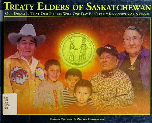 Treaty elders of Saskatchewan : our dream is that our peoples will one day be clearly recognized as nations