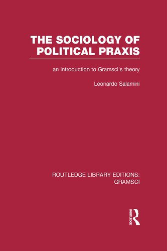 The Sociology of Political Praxis: An Introduction to Gramsci's Theory