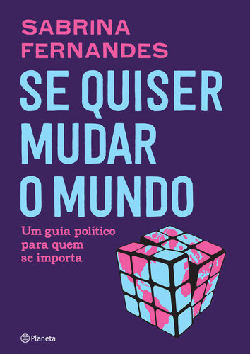 Se quiser mudar o mundo: Um guia político para quem se importa