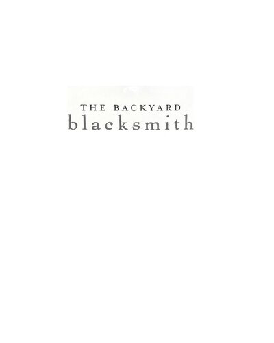 The backyard blacksmith: traditionaltechniques for the modern smith