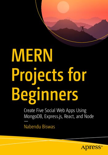 MERN Projects for Beginners: Create Five Social Web Apps Using MongoDB, Express.js, React, and Node