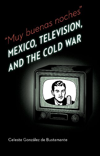 Muy buenas noches: Mexico, Television, and the Cold War