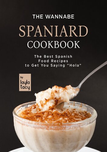 The Wannabe Spaniard Cookbook: The Basic Spanish Food Cookbook to Get You Saying 