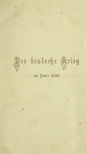 Der Deutsche Krieg im Jahre 1866, nach den bis jetzt vorhandenen Quellen