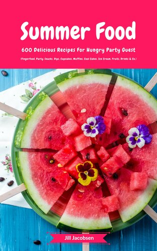 Summer Food: 600 Delicious Recipes For Hungry Party Guest