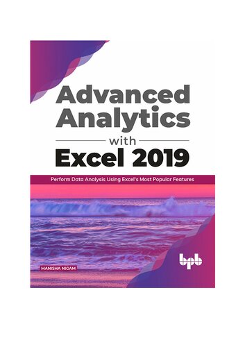 Advanced Analytics with Excel 2019: Perform Data Analysis Using Excel’s Most Popular Features (English Editions)