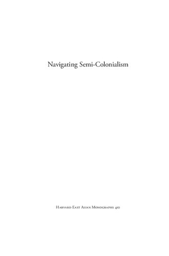 Navigating Semi-Colonialism: Shipping, Sovereignty, and Nation-Building in China, 1860-1937