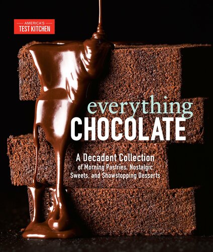 Everything Chocolate: A Decadent Collection of Morning Pastries, Nostalgic Sweets, and Showstopping Desserts