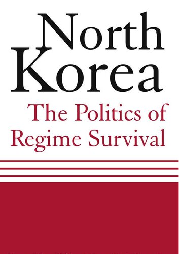 North Korea: The Politics of Regime Survival: The Politics of Regime Survival