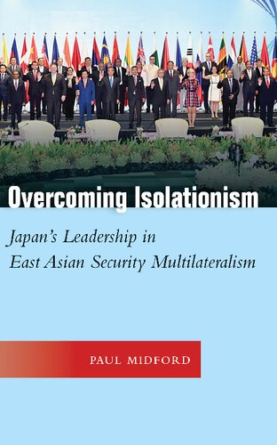 Overcoming Isolationism: Japan’s Leadership in East Asian Security Multilateralism