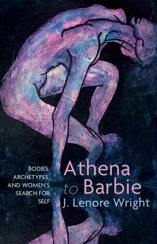 Athena to Barbie: Bodies, Archetypes, and Women's Search for Self