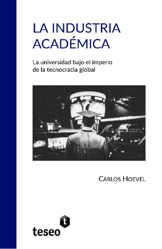 La industria académica: la universidad bajo el imperio de la tecnocracia global