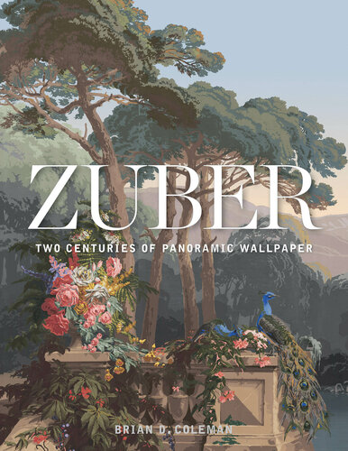 Zuber: Two Centuries of Panoramic Wallpaper (GIBBS SMITH)