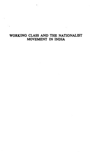 Working Class and the Nationalist Movement in India: The Critical Years