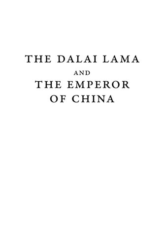 The Dalai Lama and the Emperor of China: A Political History of the Tibetan Institution of Reincarnation