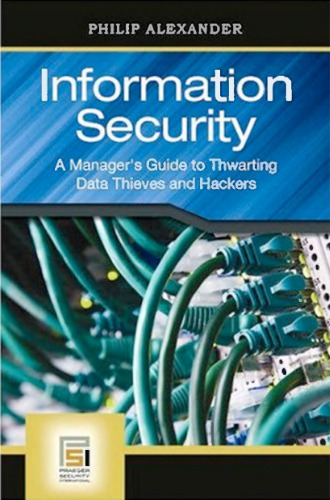 Information Security: A Manager's Guide to Thwarting Data Thieves and Hackers (PSI Business Security)