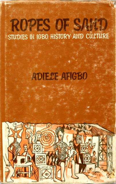 Ropes of Sand: Studies in Igbo History and Culture