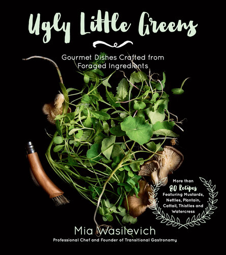 Ugly Little Greens: Gourmet Dishes Crafted From Foraged Ingredients