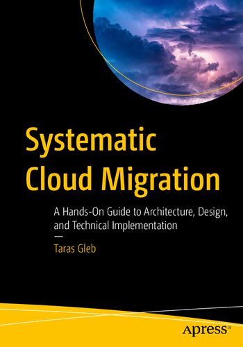 Systematic Cloud Migration: A Hands-On Guide to Architecture, Design, and Technical Implementation