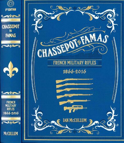 Chassepot to Famas: French Military Rifles 1866-2016 (Signature Edition)