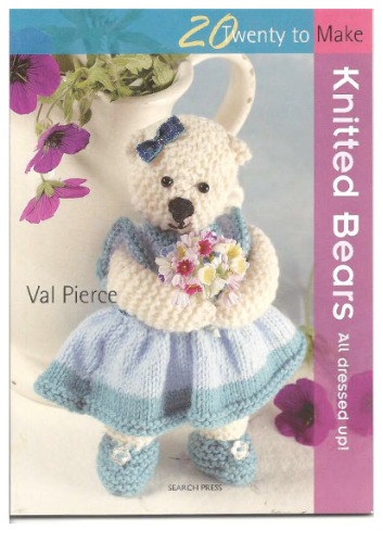 Knits for Bears to Wear: More than 20 Fun, Knit-to-Fit Fashions for All Teddies and Toys Including 18-Inch Dolls