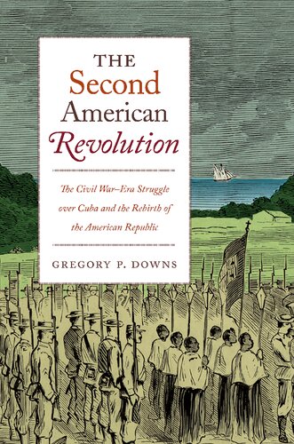 The Second American Revolution: The Civil War-Era Struggle Over Cuba and the Rebirth of the American Republic