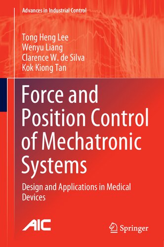 Force and Position Control of Mechatronic Systems: Design and Applications in Medical Devices (Advances in Industrial Control)