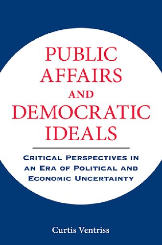 Public Affairs and Democratic Ideals: Critical Perspectives in an Era of Political and Economic Uncertainty