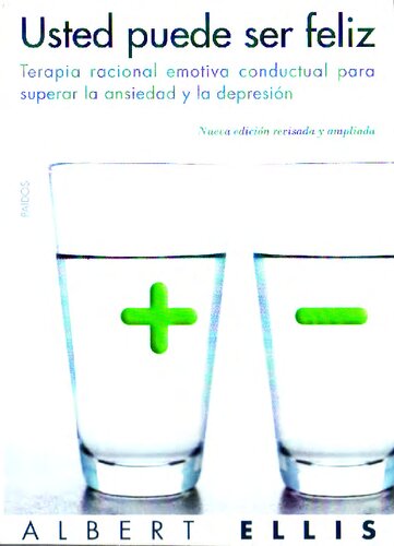 Usted puede ser feliz: Terapia racional emotiva conductual para superar la ansiedad y la depresión