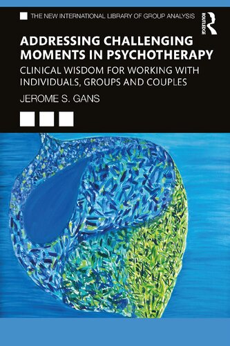 Addressing Challenging Moments in Psychotherapy: Clinical Wisdom for Working with Individuals, Groups and Couples