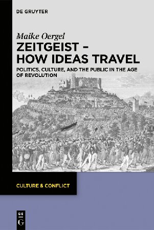 Zeitgeist - How Ideas Travel: Politics, Culture and the Public in the Age of Revolution