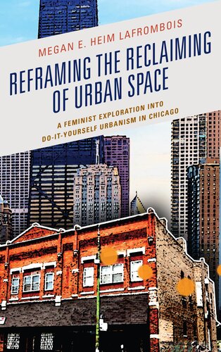 Reframing the Reclaiming of Urban Space: A Feminist Exploration into Do-It-Yourself Urbanism in Chicago