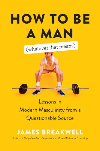 How to be a man (whatever that means) : lessons in modern masculinity from a questionable source