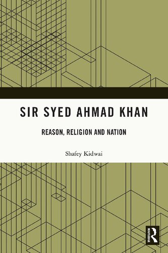 Sir Syed Ahmad Khan: Reason, Religion and Nation