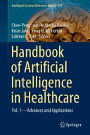 Handbook of Artificial Intelligence in Healthcare: Vol. 1 - Advances and Applications