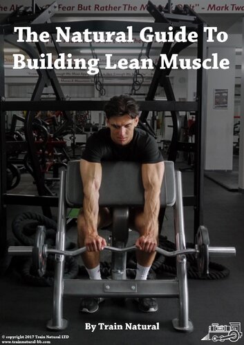 The Natural Guide To Building Lean Muscle