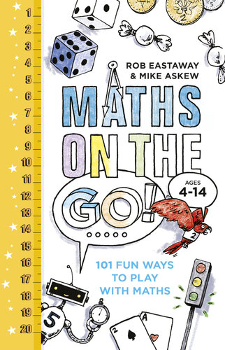 Maths on the go! 101 fun ways to play with maths / 101 fun maths games and activities for ages 4 to 14