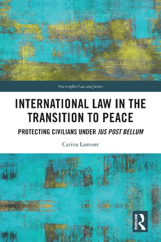 International Law in the Transition to Peace: Protecting Civilians under jus post bellum