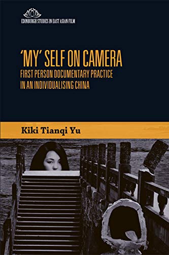 'My' Self on Camera: First Person Documentary Practice in an Individualising China