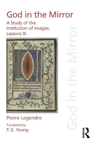 God in the Mirror: A Study of the Institution of Images (Pierre Legendre Lessons III)