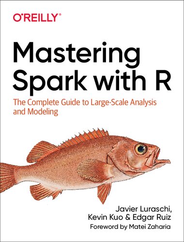 Mastering Spark with R: The Complete Guide to Large-Scale Analysis and Modeling