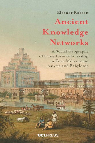 Ancient Knowledge Networks: A Social Geography of Cuneiform Scholarship in First-Millennium Assyria and Babylonia