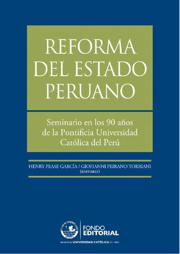 Reforma del estado peruano : seminario en los 90 años de la Pontificia Universidad Catolica del Peru : noviembre 2006 / noviembre 2007