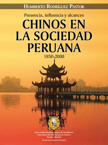 Presencia, influencia y alcances : Chinos en la sociedad peruana, 1850-2000