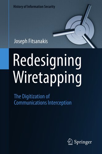 Redesigning Wiretapping: The Digitization of Communications Interception (History of Information Security)