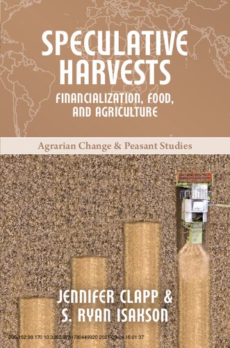 Speculative Harvests: Financialization, Food, and Agriculture (Agrarian Change & Peasant Studies)