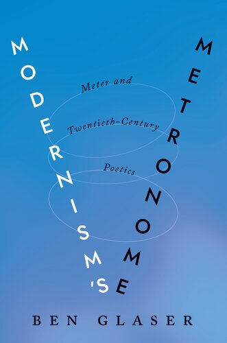 Modernism's Metronome: Meter and Twentieth-Century Poetics